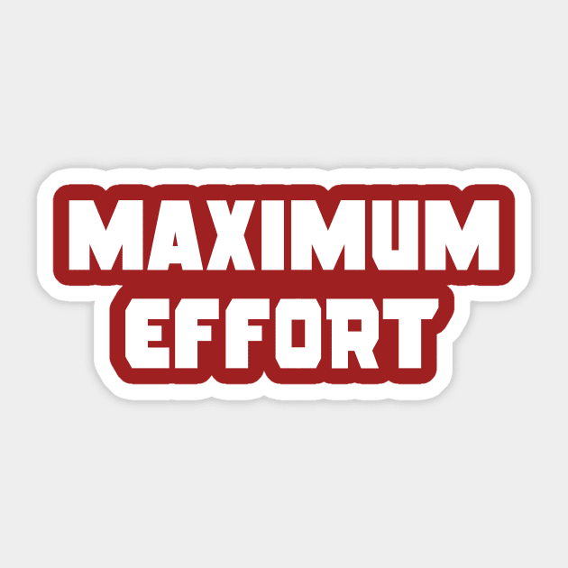 Maximum Effort Sticker by Cattoc_C